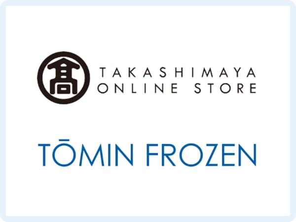 高島屋オンラインストア × TŌMIN FROZEN